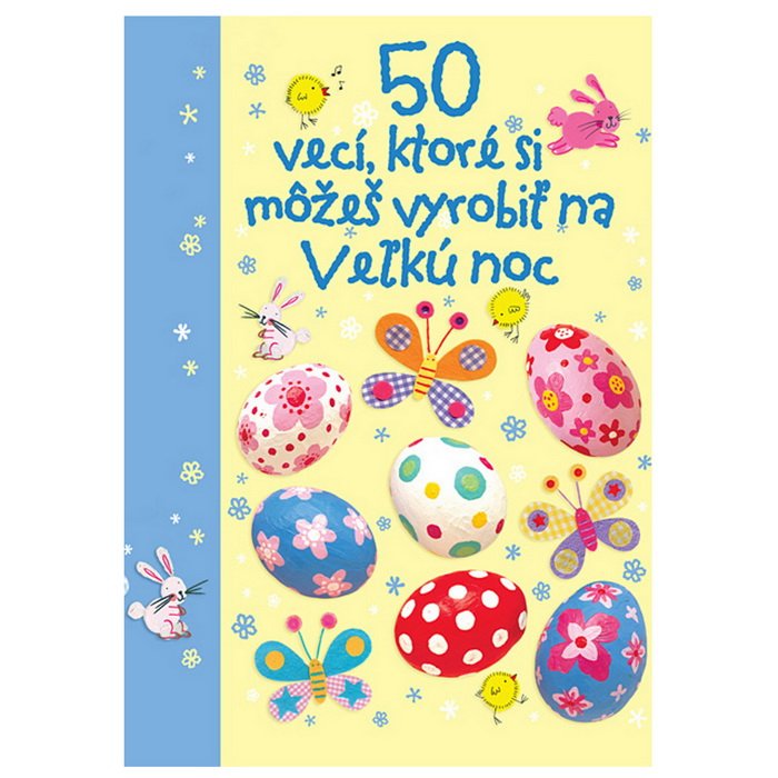 50 vecí, ktoré si môžeš vyrobiť na Veľkú noc, 103 strán